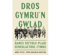 Dros Gymru'n Gwlad - Hanes Sefydlu Plaid Genedlaethol Cymru
