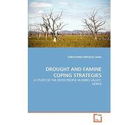 DROUGHT AND FAMINE COPING STRATEGIES: A STUDY OF THE KEIYO PEOPLE IN KERIO VALLEY, KENYA