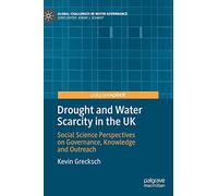 Drought and Water Scarcity in the UK: Social Science Perspectives on Governance, Knowledge and Outreach (Global Challenges in Water Governance)