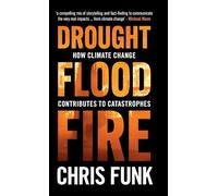 Drought, Flood, Fire: How Climate Change Contributes to Catastrophes