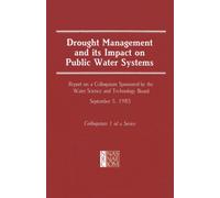 Drought Management and Its Impact on Public Water Systems : Report on a Colloquium Sponsored by the Water Science and Technology Board