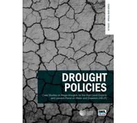 Drought Policies : Case Studies on Mega-droughts for the High Level Experts and Leaders Panel on Water and Disasters (HELP)