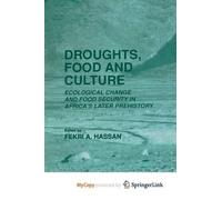 Droughts, Food and Culture: Ecological Change and Food Security in Africa's Later Prehistory