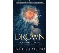 Drown: A Twisted Take on the Classic Fairy Tale