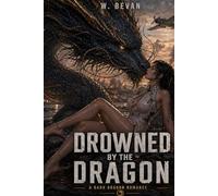 Drowned by a Dragon: A Dark Dragon Romance of War, Vengeance, and a Forbidden Bond: 4 (Claimed by Dragons)