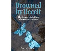 Drowned by deceit: The innocent victims of atrocious crimes