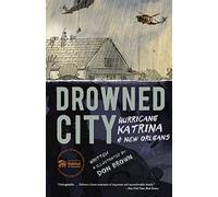 Drowned City: Hurricane Katrina and New Orleans: A Graphic Novel