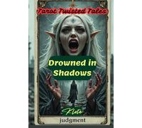 Drowned in Shadows: Tarot Twisted Tales
