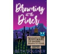 Drowning at the Diner: 2 (Nightmare, Arizona Paranormal Cozy Mysteries)