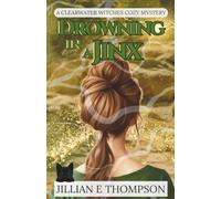 Drowning in a Jinx: A Clearwater Witches Cozy Mystery: 3