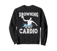 Drowning Is My Cardio Water Polo Player Water Polo Sweatshirt