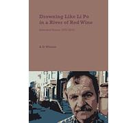 Drowning Like Li Po in a River of Red Wine