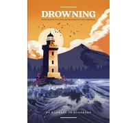 Drowning: Surfacing from Toxic Seas and Becoming Your Own Lighthouse
