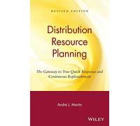DRP: Distribution Resource Planning: The Gateway to True Quick Response and Continuous Replenishment