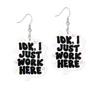 Dr's gift Unique IDK Earring Design, I Just Work Here, Cute Fun Dangling Pendant Earrings for Women Interesting Jewelry Gift, Medium, Acrylic, No Gemstone