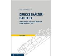Druckbehälter-Bauteile: Berechnung und Konstruktion nach EN13445-3: 2012