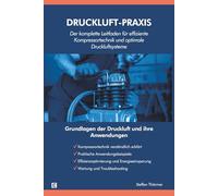 Druckluft-Praxis: Grundlagen der Druckluft und ihre Anwendungen