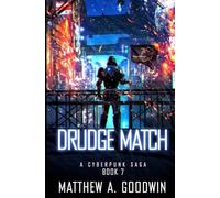 Drudge Match: A Cyberpunk Saga (Book 7)