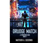Drudge Match: A Cyberpunk Saga (Book 7)