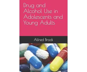 Drug and Alcohol Use in Adolescents and Young Adults