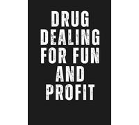 Drug Dealing For Fun and Profit: Funny Inappropriate Novelty Notebook Disguised As A Real Paperback | Adult Naughty Joke Prank Gag Gift For ... etc... (Blank Notebook with Fake Book Cover)