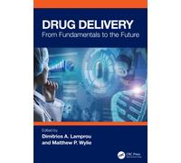 Drug Delivery : From Fundamentals to the Future