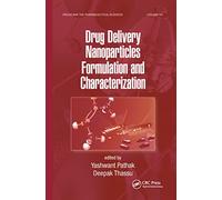Drug Delivery Nanoparticles Formulation and Characterization: 191 (Drugs and the Pharmaceutical Sciences)
