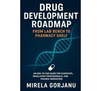 Drug Development Roadmap: From Lab Bench to Pharmacy Shelf: 1 (Pharmaceutical Industry)