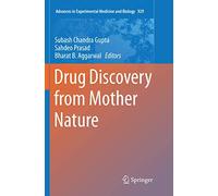 Drug Discovery from Mother Nature: 929 (Advances in Experimental Medicine and Biology, 929)