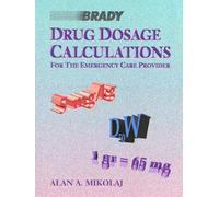 Drug Dosage Calculations for the Emergency Care Provider