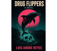 DRUG FLIPPERS: A NOVEL