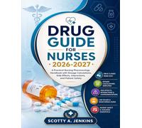 Drug Guide for Nurses 2026-2027: A Practical Nursing Pharmacology Handbook with Dosage Calculations, Side Effects, Interactions, and Patient Safety
