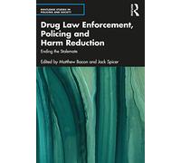 Drug Law Enforcement, Policing and Harm Reduction – Ending the Stalemate