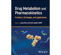 Drug Metabolism and Pharmacokinetics – Frontiers, Strategies, and Applications