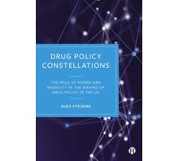 Drug Policy Constellations : The Role of Power and Morality in the Making of Drug Policy in the UK