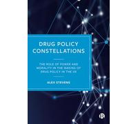 Drug Policy Constellations: The Role of Power and Morality in the Making of Drug Policy in the UK