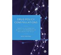 Drug Policy Constellations: The Role of Power and Morality in the Making of Drug Policy in the UK