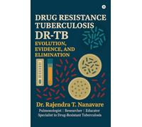 DRUG RESISTANCE TUBERCULOSIS: EVOLUTION, EVIDENCE, ELIMINATION