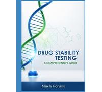 Drug Stability Testing: A Comprehensive Guide (Pharmaceutical Industry)