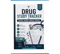 Drug Study Tracker: Pharmacology Notebook for Nursing, PharmD & Medical Students: Pharmacology Drug Study Tracker: A Clinical Notebook for Nursing, PharmD & Medical Students
