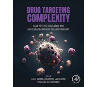 Drug Targeting Complexity: Tissue-Specific Regulation and Molecular Paradigms in Cancer Therapy