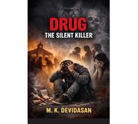 Drug - The Silent Killer: How Addiction Destroys Your Life