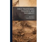 Drug Trafficking, Violence, and Instability
