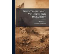 Drug Trafficking, Violence, and Instability