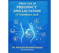 Drug Use in Pregnancy and Lactation A Comprehensive Guide