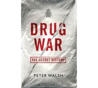 Drug War: The Secret History