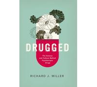 Drugged: The Science and Culture Behind Psychotropic Drugs