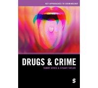 Drugs and Crime (Key Approaches to Criminology)