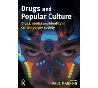 Drugs and Popular Culture: Drugs, Media And Identity in Contemporary Society