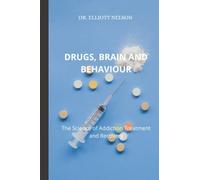 DRUGS, BRAINS, AND BEHAVIOUR: The Science of Addiction Treatment and Recovery